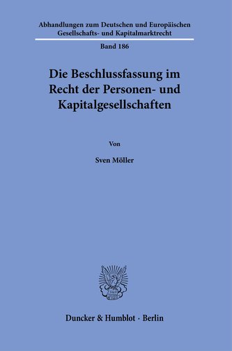 Die Beschlussfassung im Recht der Personen- und Kapitalgesellschaften.