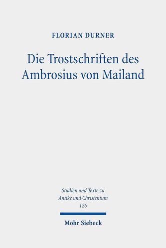 Die Trostschriften des Ambrosius von Mailand