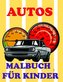 Autos- MALBUCH FÜR KINDER