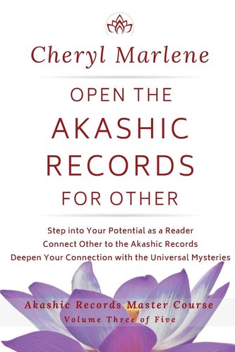 Open the Akashic Records for Other: Step into Your Potential as a Reader, Connect Other to the Akashic Records, and Deepen Your