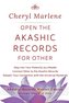 Open the Akashic Records for Other: Step into Your Potential as a Reader, Connect Other to the Akashic Records, and Deepen Your