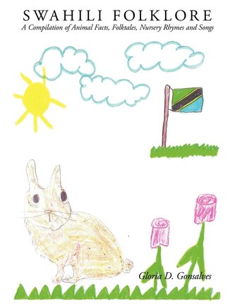 Swahili Folklore: A Compilation of Animal Facts, Folktales, Nursery Rhymes and Songs