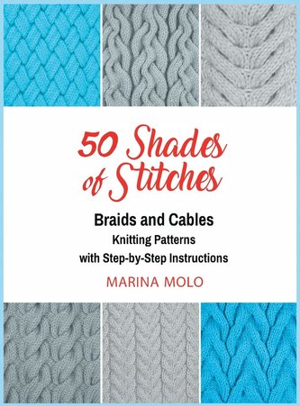 50 Shades of Stitches - Vol 3: Braids & Cables