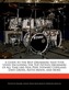 A   Guide to the Best Drummers That Ever Lived: Including the Top Fifteen Drummers of All Time Like Neil Pert, Stewart Copeland,