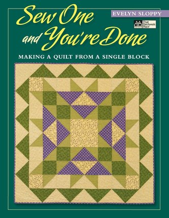 Sew One and You're Done: Making a Quilt from a Single Block \"print on Demand Edition\"