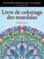 Livre de coloriage des mandalas: 50 motifs relaxants par 13 artistes, coloration de présence attentive pour les adultes, volume