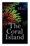 The Coral Island: Sea Adventure Novel: A Tale of the Pacific Ocean