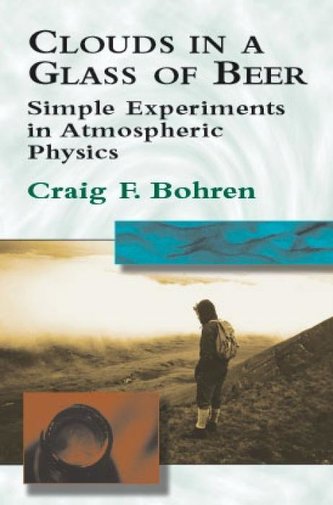 Clouds in a Glass of Beer: Simple Experiments in Atmospheric Physics