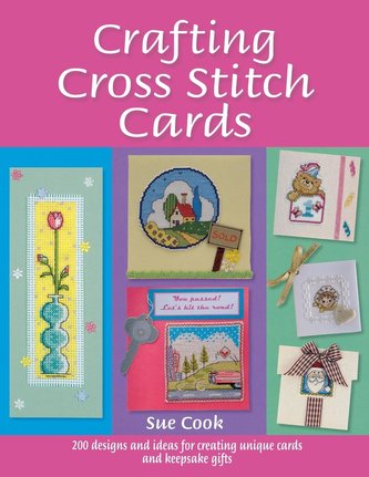 Crafting Cross Stitch Cards: Inspiring Projects and Designs for Creative Cross Stitch Greetings and Gifts