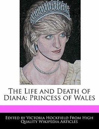 The Life and Death of Diana: Princess of Wales
