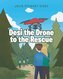 Desi the Drone to the Rescue