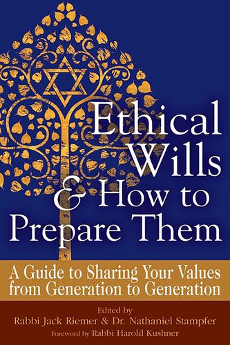 Ethical Wills & How to Prepare Them 2/E: A Guide to Sharing Your Values from Generation to Generation