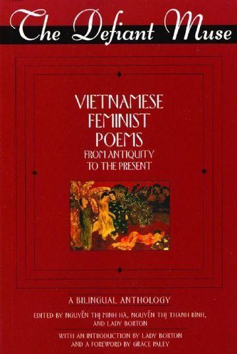 The Defiant Muse Vietnamese Feminist Poems from Antiquity to the Present: A Bililngual Anthology