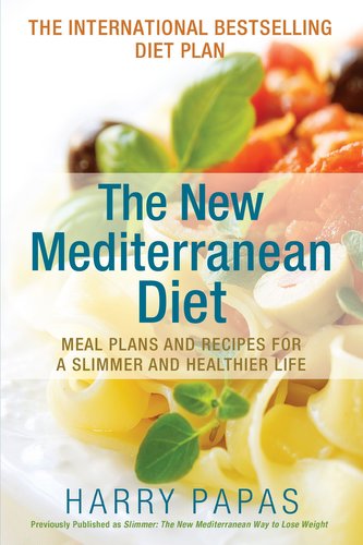 The New Mediterranean Diet: Meal Plans and Recipes for a Slimmer and Healthier Life