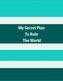 My Secret Plan to Rule the World: Dot Grid Notebook- Large (8.5 X 11 Inches)