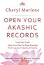 Open Your Akashic Records: Trust Your Truth, Open Your Heart to Keep Knowing, and Find Your Soul's Spiritual Practice