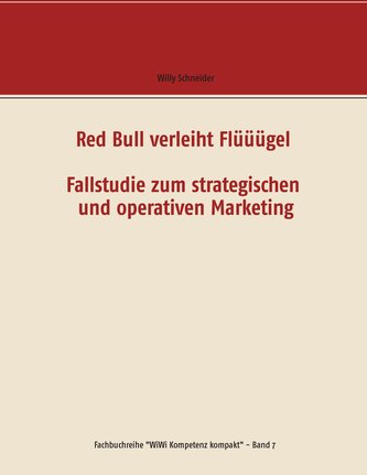 Red Bull verleiht Flüüügel - Fallstudie zum strategischen und operativen Marketing