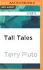Tall Tales: The Glory Years of the Nba, in the Words of the Men Who Played, Coached, and Built Pro Basketball