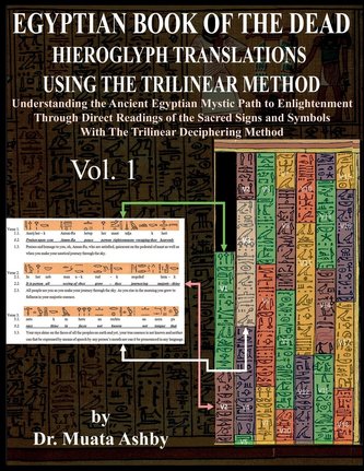 Egyptian Book of the Dead Hieroglyph Translations Using the Trilinear Method: Understanding the Mystic Path to Enlightenment Thr