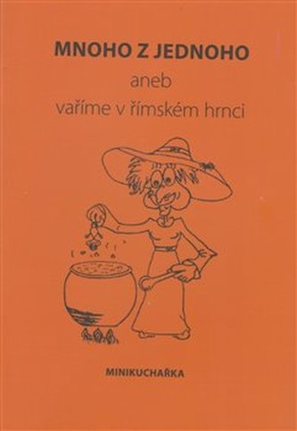 Mnoho z jednoho aneb vaříme v římském hrnci