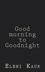 Good Morning to Goodnight