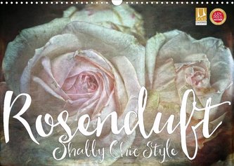 Rosenduft Shabby Chic Style (Wandkalender 2022 DIN A3 quer)