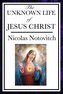 The Unknown Life of Jesus