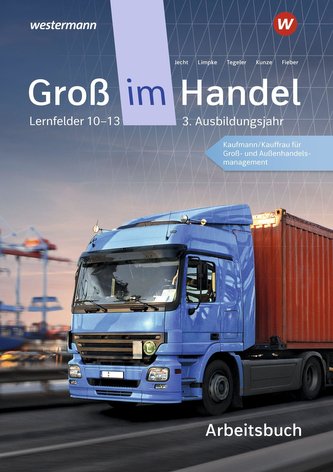 Groß im Handel - KMK-Ausgabe. Arbeitsbuch. 3. Ausbildungsjahr Lernfelder 10 - 13
