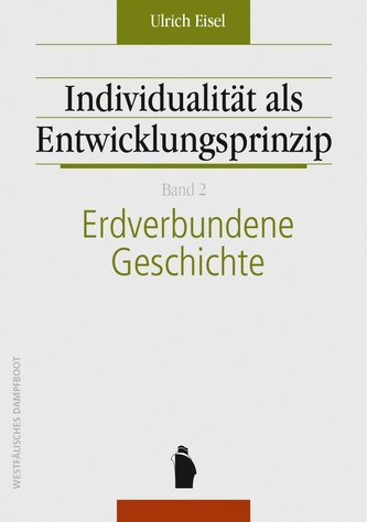 Individualität als Entwicklungsprinzip. Erdverbundene Geschichte
