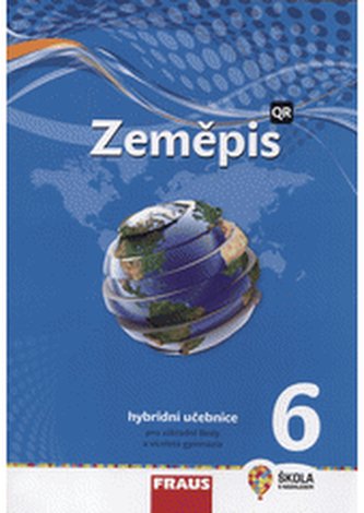 Zeměpis 6 pro ZŠ a víceletá gymnázia - Hybridní učebnice Zeměpis 6 pro ZŠ a víceletá gymnázia - Hybridní učebnice