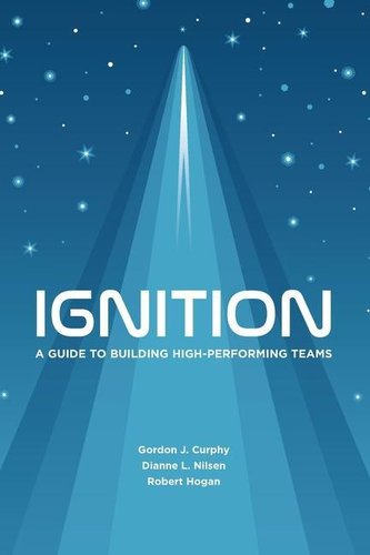 Ignition: A Guide to Building High-Performing Teams