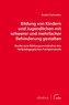 Bildung von Kindern und Jugendlichen mit schwerer und mehrfacher Behinderung gestalten