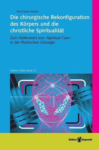 Die chirurgische Rekonfiguration des Körpers und die christliche Spiritualität