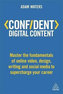 Confident Digital Content : Master the Fundamentals of Online Video, Design, Writing and Social Media to Supercharge Your Career