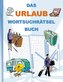 DAS URLAUB WORTSUCHRÄTSEL BUCH