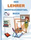 DAS LEHRER WORTSUCHRÄTSEL BUCH