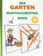 DAS GARTEN WORTSUCHRÄTSEL BUCH