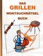 DAS GRILLEN WORTSUCHRÄTSEL BUCH
