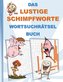 DAS LUSTIGE SCHIMPFWORTE WORTSUCHRÄTSEL BUCH