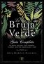 La bruja verde : guía completa de magia natural con hierbas, flores, aceites esenciales y más
