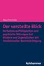 Der verstellte Blick: Verhaltensauffälligkeiten und psychische Störungen bei Kindern und Jugendlichen mit intellektueller Beeint