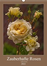 Zauberhafte Rosen (Wandkalender 2022 DIN A3 hoch)
