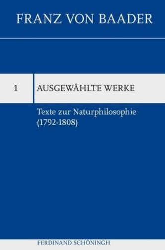 Ausgewählte Werke 1. Texte zur Naturphilosophie (1792-1808)