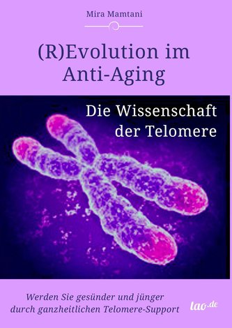 (R)Evolution im Anti-Aging:  Die Wissenschaft  der Telomere
