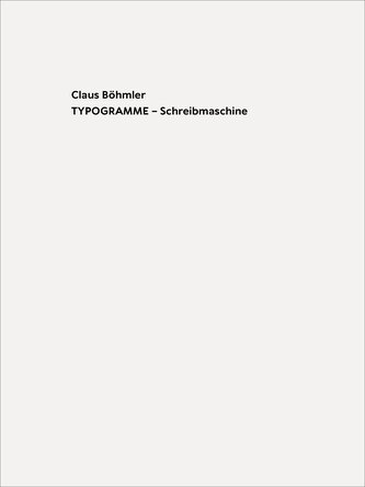 Claus Böhmler TYPOGRAMME - Schreibmaschine / TYPOGRAMS - Typewriter