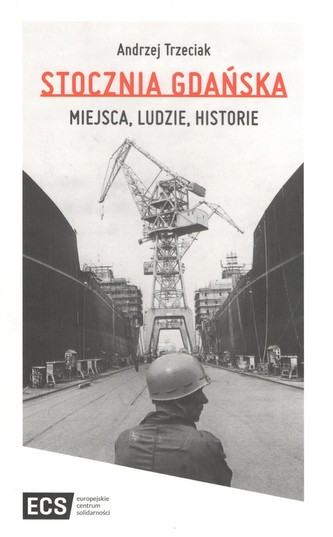 Stocznia Gdańska Miejsca Ludzie Historie