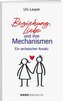 Beziehung, Liebe und ihre Mechanismen