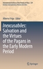 Inexcusabiles: Salvation and the Virtues of the Pagans in the Early Modern Period
