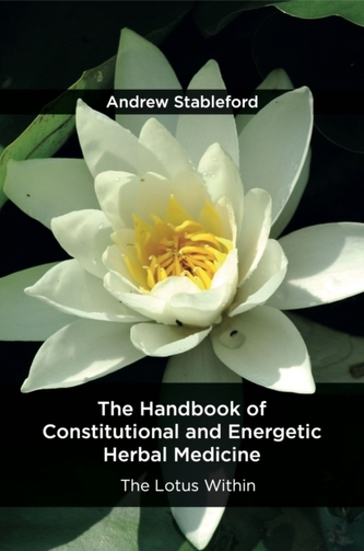 The Handbook of Constitutional and Energetic Herbal Medicine