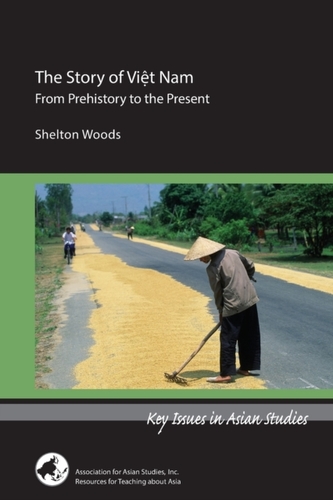 The Story of Viet Nam - From Prehistory to the Present